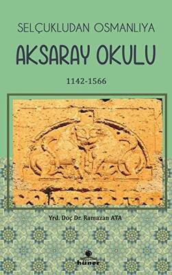 Selçukludan Osmanlıya Aksaray Okulu 1142-1566 - 1