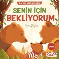 Senin İçin Bekliyorum - İlk Dini Kavramlarım Sabır - Timaş Gülce Çocuk