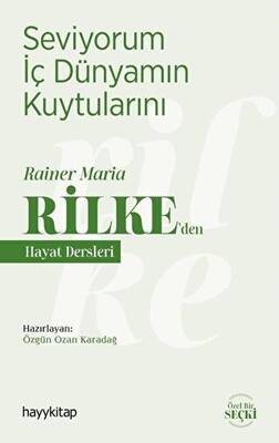 Seviyorum İç Dünyamın Kuytularını – Rainer Maria Rilke’den Hayat Dersleri - 1