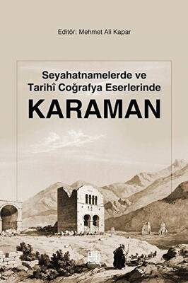 Seyahatnamelerde ve Tarihi Coğrafya Eserlerinde Karaman - 1
