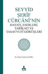 Seyyid Şerif Cürcani’nin Hayatı, Eserleri, Tarikatı ve Tasavvufi Görüşleri - Sonçağ Yayınları