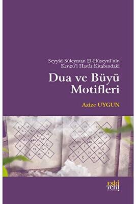 Seyyid Süleyman El-Hüseyni’nin Kenzü’l Havas Kitabındaki Dua ve Büyü Motifleri - 1