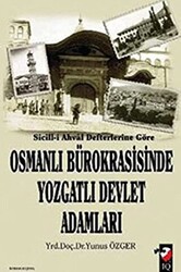 Sicill-i Ahval Defterlerine Göre Osmanlı Bürokrasisinde Yozgatlı Devlet Adamları - 1