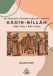 Şii Büveyhi İktidarında Bir Halife: Kadir-Billah - 1