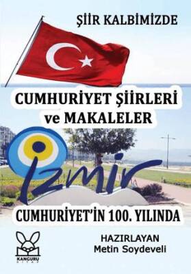 Şiir Kalbimizde - 100. Yılda İzmir Cumhuriyet Şiirleri ve Makaleler - 1