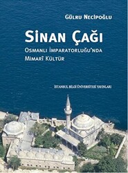 Sinan Çağı: Osmanlı İmparatorluğu`nda Mimari Kültür - 1
