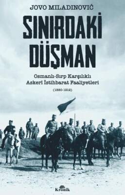 Sınırdaki Düşman Osmanlı-Sırp Karşılıklı Askeri İstihbarat Faaliyetleri - 1