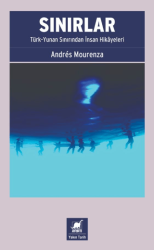 Sınırlar: Türk-Yunan Sınırından İnsan Hikâyeleri - Ayrıntı Yayınları