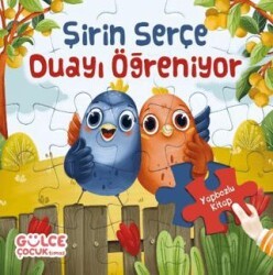 Şirin Serçe Duayı Öğreniyor - Yapbozlu Kitap 4 - Timaş Gülce Çocuk