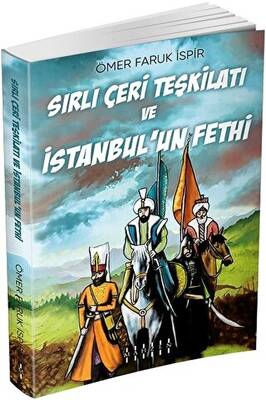 Sırlı Çeri Teşkilatı ve İstanbul’un Fethi - 1