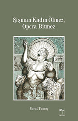 Şişman Kadın Ölmez, Opera Bitmez - 1
