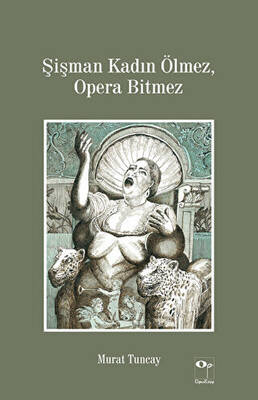 Şişman Kadın Ölmez, Opera Bitmez - 1