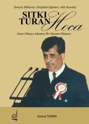 Sıtkı Turan Hoca: İnsan Olmaya Adanmış Bir Hayatın Hikayesi - Tavizsiz Milliyetçi Disiplinli Eğitim - Boğaziçi Yayınları