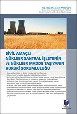 Sivil Amaçlı Nükleer Santral İşletenin ve Nükleer Madde Taşıyanın Hukuki Sorumluluğu - 1