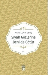 Siyah Gözlerine Beni de Götür - Timaş Yayınları