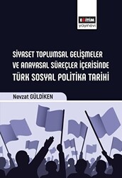 Siyaset Toplumsal Gelişmeler ve Anayasal Süreçler İçerisinde Türk Sosyal Politika Tarihi - 1