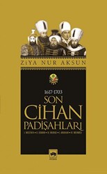 Son Cihan Padişahları 1617 - 1703 - 1