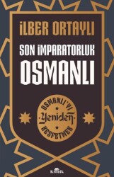 Son İmparatorluk Osmanlı - Osmanlı’yı Yeniden Keşfetmek 2 - 1