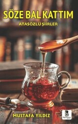 Söze Bal Kattım - Bilge Budun Yayınları