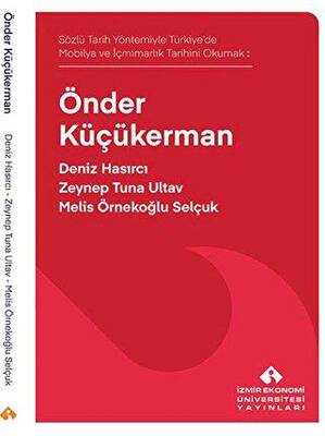 Sözlü Tarih Yöntemiyle Türkiye’de Mobilya ve İçmimarlık Tarihini Okumak: Önder Küçükerman - 1