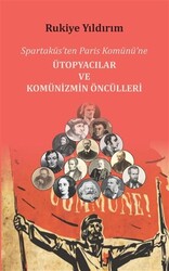 Spartaküs’ten Paris Komünü’ne Ütopyacılar ve Komünizmin Öncülleri - 1