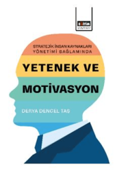 Stratejik İnsan Kaynakları Yönetimi Bağlamında Yetenek ve Motivasyon - Eğitim Yayınevi - Bilimsel Eserler