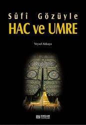 Sufi Gözüyle Hac ve Umre - 1
