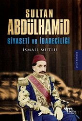 Sultan Abdülhamid Siyaseti ve İdareciliği - 1