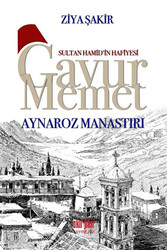 Sultan Hamid’in Hafiyesi Gavur Memet - Aynaroz Manastırı - 1