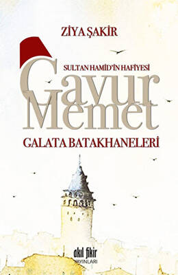 Sultan Hamid`in Hafiyesi Gavur Memet -Galata Batakhaneleri - 1