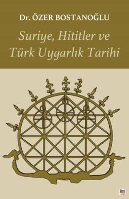 Suriye, Hititler ve Türk Uygarlık Tarihi - 1