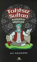 Tahtsız Sultan Kaşgarlı Mahmut - 1