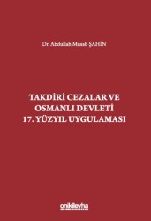 Takdiri Cezalar ve Osmanlı Devleti 17. Yüzyıl Uygulaması - 1