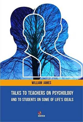 Talks To Teachers On Psychology: And To Students On Some Of Life`s Ideals - 1
