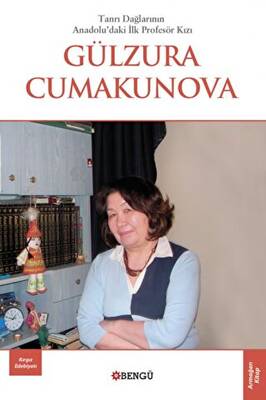 Tanrı Dağları’nın Anadolu’daki İlk Profesör Kızı Gülzura Cumakunova - 1