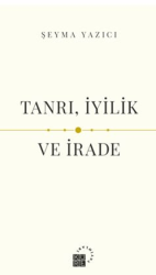 Tanrı, İyilik ve İrade - Küre Yayınları