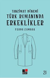 Tanzimat Dönemi Türk Romanında Erkeklikler - 1