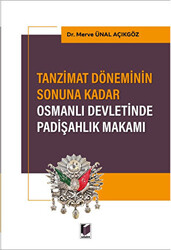 Tanzimat Döneminin Sonuna Kadar Osmanlı Devletinde Padişahlık Makamı - 1