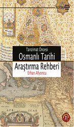 Tanzimat Öncesi Osmanlı Tarihi Araştırma Rehberi - 1