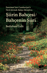 Tanzimat’tan Cumhuriyet’e Türk Şiirinde Bahçe Metaforu Şiirin Bahçesi - Bahçenin Şiiri - Kesit Yayınları