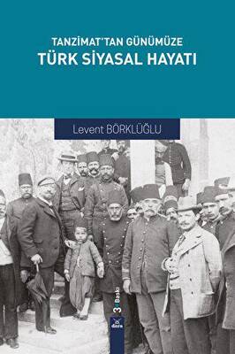 Tanzimat`tan Günümüze Türk Siyasal Hayatı - 1