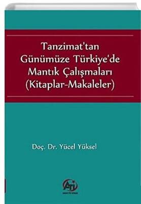 Tanzimat`tan Günümüze Türkiye`de Mantık Çalışmaları - 1