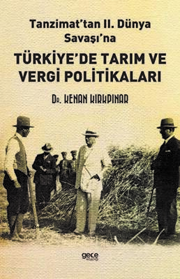 Tanzimat’tan II. Dünya Savaşı`na Türkiye’de Tarım ve Vergi Politikaları - 1