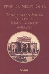 Tanzimat’tan Sonra Türkiye’de İlim ve Mantık Anlayışı - 1