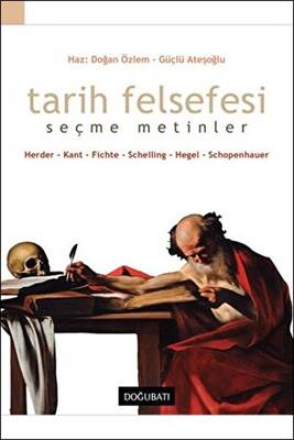 Tarih Felsefesi Seçme Metinler Herder-Kant-Fichte-Schelling-Hegel-Schopenhauer - 1