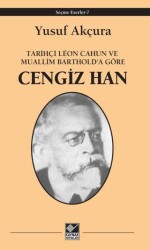 Tarihçi Leon Cahun ve Muallim Barthold`a Göre - Cengiz Han - 1