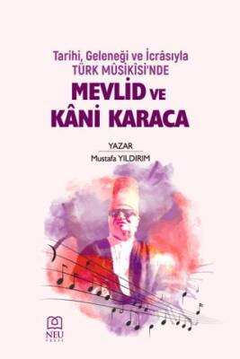Tarihi Geleneği ve İcrasıyla Türk Musikisinde Mevlid ve Kani Karaca - 1