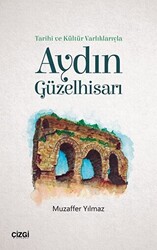 Tarihi ve Kültür Varlıklarıyla Aydın Güzelhisarı - 1