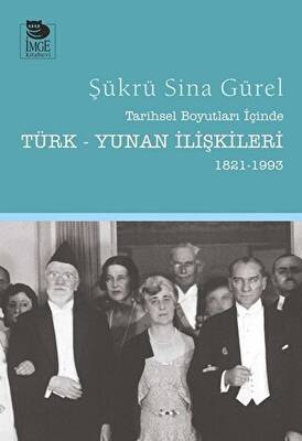 Tarihsel Boyutları İçinde Türk - Yunan İlişkileri 1821 - 1993 - 1