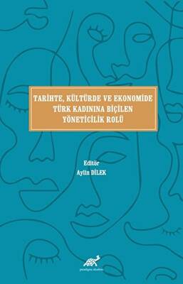 Tari̇hte, Kültürde ve Ekonomi̇de Türk Kadınına Bi̇çi̇len Yöneti̇ci̇li̇k Rolü - 1